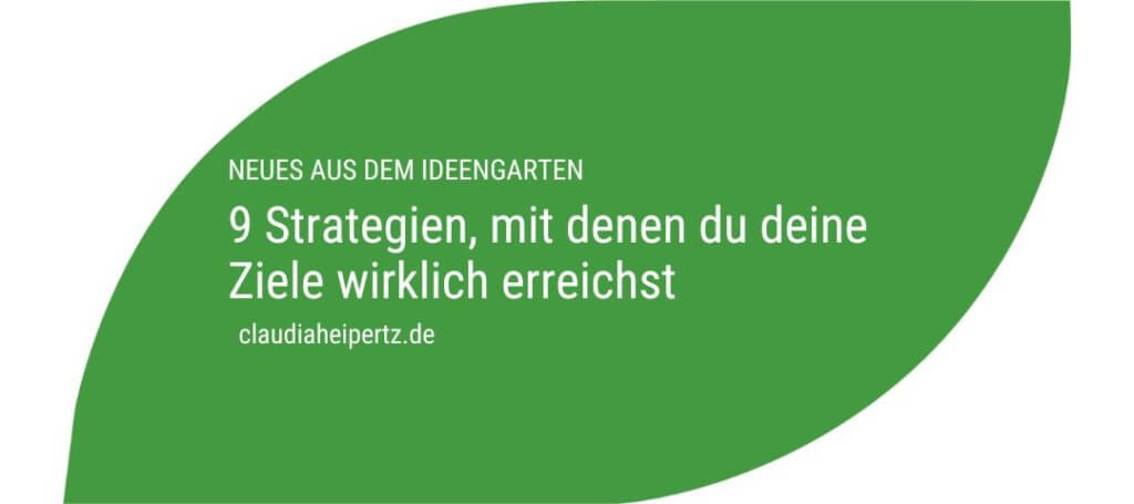 9 Strategien, mit denen du deine Ziele wirklich erreichst